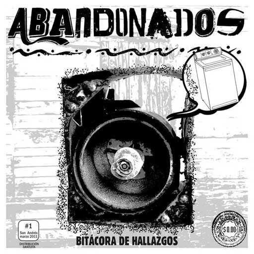 Portada del fanzine «Abandonados: bitácora de hallazgos», con la fotografía en blanco y negro de un motor de lavadora y una lavadora dibujada en un globo de diálogo.